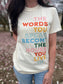 The Words You Speak Tee- ASK Apparel LLC