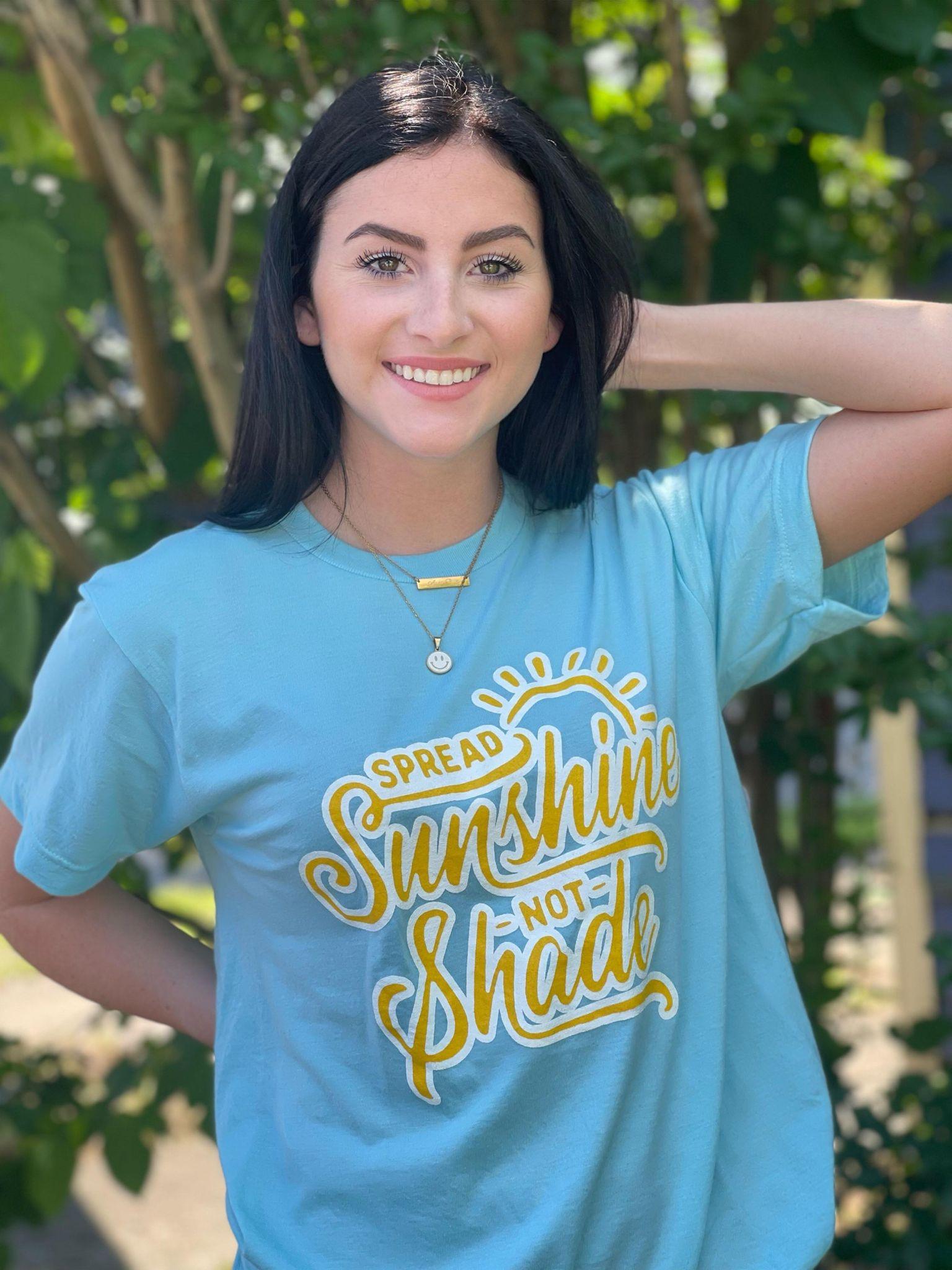 Spread Sunshine Not Shade - ASK Apparel LLC